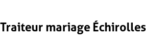 Traiteur mariage Échirolles